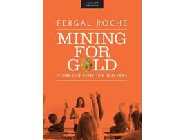 Livro mining for gold: stories of effective teachers de fergal roche (inglês)