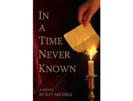 Livro In A Time Never Known de Kat Michels ( Inglês )