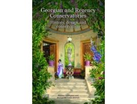 Livro georgian and regency conservatories de melissa thompson,michael borozdin-bidnell (inglês)