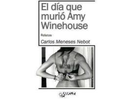 Livro El Día Que Murío Amy Winehouse de Carlos Meneses Nebot (Espanhol)