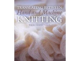 Livro translating between hand and machine knitting de vikki haffenden (inglês)