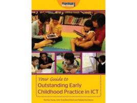 Livro your guide to outstanding early childhood practice in ict de hui-yun sung,john siraj-blatchford,natalia kucirkova (inglês)