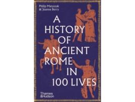 Livro A History Of Ancient Rome In 100 Lives de Matyszak And Berry (Inglês)