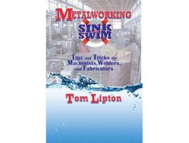 Livro metalworking sink or swim in the machine shop de tom lipton (inglês)