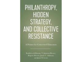 Livro philanthropy, hidden strategy, and collective resistance de kathleen demarrais,t. jameson brewer,jamie c. atkinson,brigette herron (inglês)