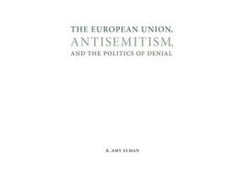 Livro the european union, antisemitism, and the politics of denial de r. amy elman (inglês)