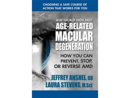 Livro what you must know about age-related macular degenration de jeffrey (jeffrey anshel) anshel,laura (laura stevens) stevens (inglês)