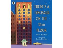 Livro Theres A Dinosaur On The 13Th Floor de Wade Bradford