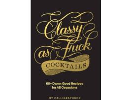 Livro Classy As Fuck Cocktails de Chronicle