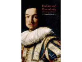Livro Fashion And Masculinity In Renaissa de Elizabeth Currie