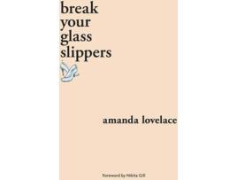 Livro Break Your Glass Slippers de Amanda Lovelace