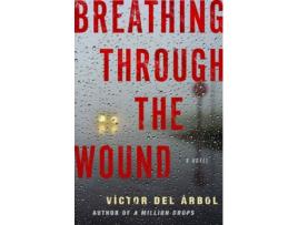 Livro Breathing Through The Wound de Victor Del Arbol