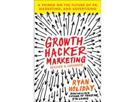Livro Growth Hacker Marketing: A Primer on the Future of Pr, Marketing, and Advertising de Ryan Holiday
