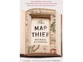 Livro The Map Thief: The Gripping Story of an Esteemed Rare Map Dealer Who Made Millions Stealing Priceless Maps de Michael Blanding
