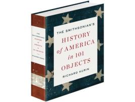 Livro The Smithsonian's History of America in 101 Objects de Richard Kurin