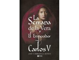 Livro La Serrana de la Vera y el Emperador Carlos V de José V. Serradilla Muñoz (Espanhol - 2016)