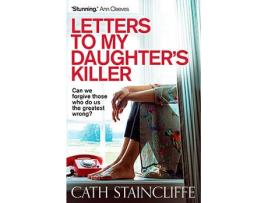 Livro Letters To My Daughter's Killer de Cath Staincliffe