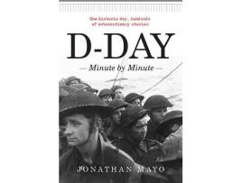 Livro D-Day: Minute By Minute de Jonathan Mayo