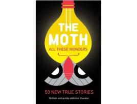 Livro The Moth - All These Wonders de The Moth