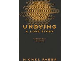 Livro Undying de Michel Faber