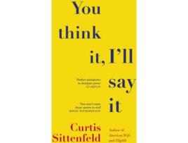 Livro You Think It I'Ll Say It de Curtis Sittenfeld