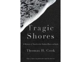 Livro Tragic Shores: A Memoir Of Dark Travel de Thomas Cook