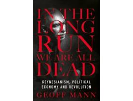 Livro In The Long Run We Are All Dead de Geoff Mann