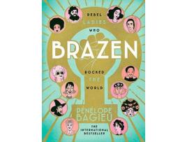 Livro Brazen: Rebel Ladies Who Rocked The World de Penelope Bagieu