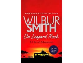 Livro On Leopard Rock: A Life Of Adventures de Wilbur Smith