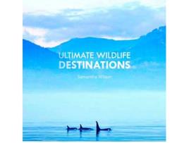 Livro Ultimate Wildlife Watching Destinations de Samantha Wilson