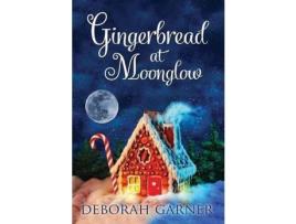 Livro Gingerbread At Moonglow de Deborah Garner ( Inglês )