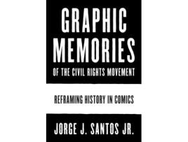 Livro graphic memories of the civil rights movement de santos, jorge, jr. (inglês)