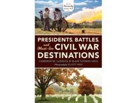 Livro presidents, battles, and must-see civil war destinations de cameron m. ludwick,blair thomas hess (inglês)