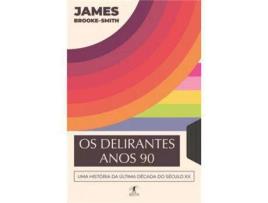 Livro Os delirantes anos 90 de James Brooke-Smith ( Português )