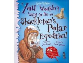 Livro you wouldn't want to be on shackleton's polar expedition! de jen green (inglês)