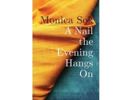 Livro a nail the evening hangs on de monica sok (inglês)