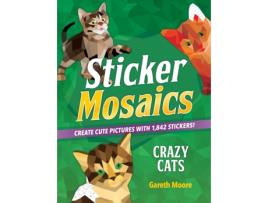 Livro sticker mosaics: crazy cats de gareth moore (inglês)