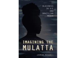 Livro imagining the mulatta de jasmine mitchell (inglês)