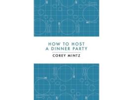Livro how to host a dinner party de corey mintz (inglês)
