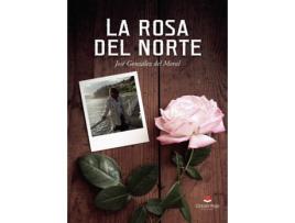 Livro La rosa del norte de José González Del Moral (Espanhol - 2019)
