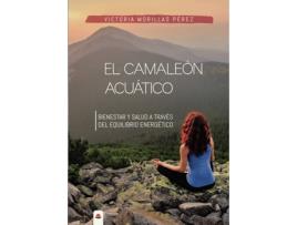 Livro El camaleón acuático. Bienestar y salud a través del equilibrio energético de Victoria Morillas Pérez (Espanhol - 2019)