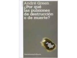 Livro ¿Por Qué Las Pulsiones De Destrucción O De Muerte? de Andre Green (Espanhol)