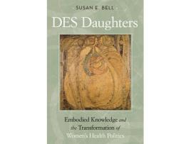 Livro des daughters, embodied knowledge, and the transformation of women's health politics in the late twentieth century de susan e. bell (inglês)