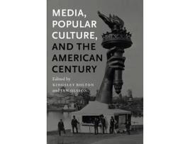 Livro media, popular culture, and the american century de kingsley bolton,jan olsson (inglês)