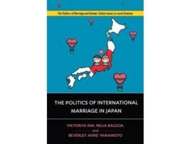 Livro the politics of international marriage in japan de viktoriya kim,nelia balgoa,beverley anne yamamoto (inglês)