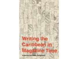 Livro writing the caribbean in magazine time de katerina gonzalez seligmann (inglês)