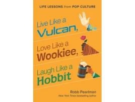 Livro live like a vulcan, love like a wookiee, laugh like a hobbit de robb pearlman (inglês)