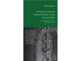 Livro Enquanto Vamos Sobrevivendo a Esta Doença Fatal de Nelson Nunes ( Português )