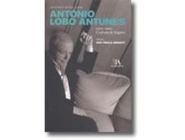 Entrevistas com António Lobo Antunes, 1979-2007 Confissões do Trapeiro