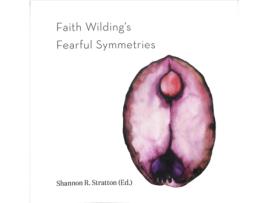 Livro faith wilding's fearful symmetries de with faith wilding , edited by shannon r stratton (inglês)